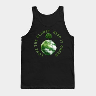 Save the planet, love the planet keep the planet green! Tank Top